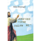 Jesus Said "Come Follow Me" - Hardcover