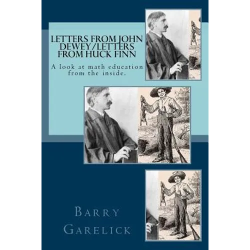 Letters from John Dewey/Letters from Huck Finn: A look at math education from the inside