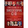 Confessions of a Successful CIO: How the Best Cios Tackle Their Toughest Business Challenges
