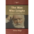 The Man Who Laughs: A Romance of English History
