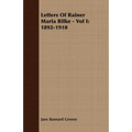 Letters Of Rainer Maria Rilke - Vol I: 1892-1910