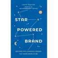 Star-Powered Brand: Become the Luminous Leader Your Were Born to Be