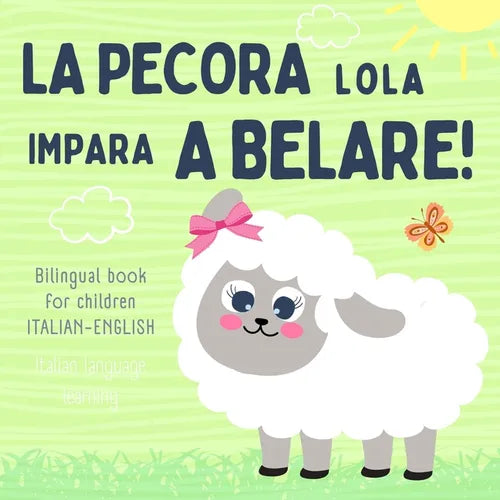 La pecora Lola, Bilingual Book for Children ITALIAN ENGLISH, Italian Language Learning: Libro italiano inglese