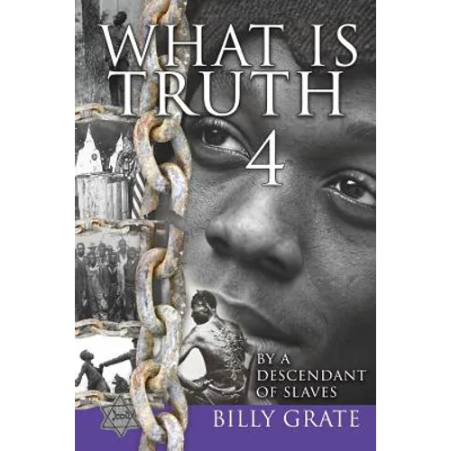 What is Truth 4: by a Descendant of Slaves