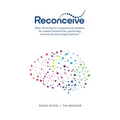 Reconceive: New Thinking for Progressive Leaders to Create Productive, Positively Viewed Service Organisations