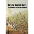 Twelve Years a Slave: Narrative of Solomon Northrup