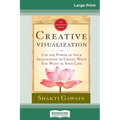 Creative Visualization: Use The Power of Your Imagination to Create What You Want In Your Life (16pt Large Print Edition)