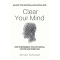 Clear Your Mind: Stop Overthinking, Tune Out Mental Chatter And Worry Less - Balance Your Emotional And Rational Mind