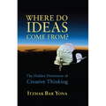 Where Do Ideas Come From?: The Hidden Dimension of Creative Thinking