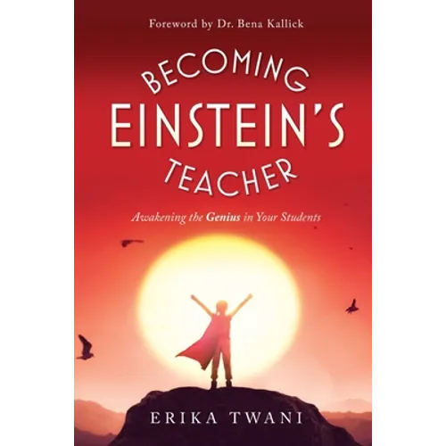 Becoming Einstein's Teacher: Awakening the Genius in Your Students