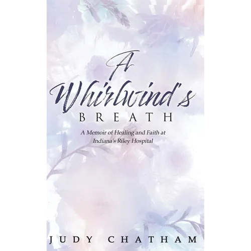 A Whirlwind's Breath: A Memoir of Healing and Faith at Indiana's Riley Hospital