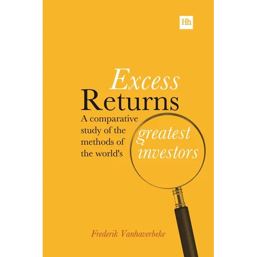 Excess Returns: A Comparative Study of the Methods of the World's Greatest Investors