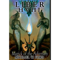 Liber HVHI: The Magick of the Adversary