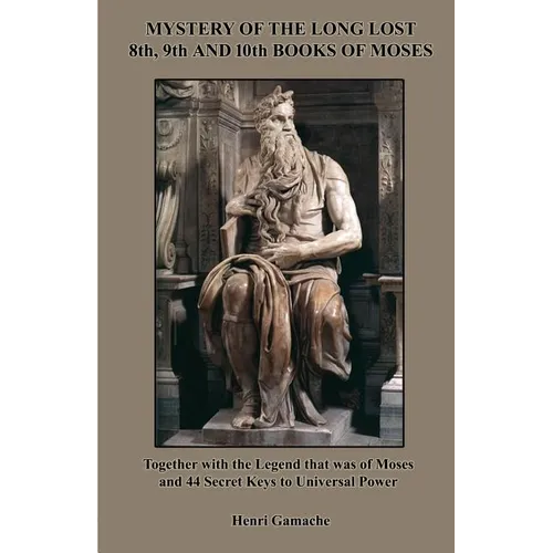 Mystery of the Long Lost 8th, 9th and 10th Books of Moses