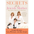 Secrets of a Jewish Mother: Real Advice, Real Family, Real Love