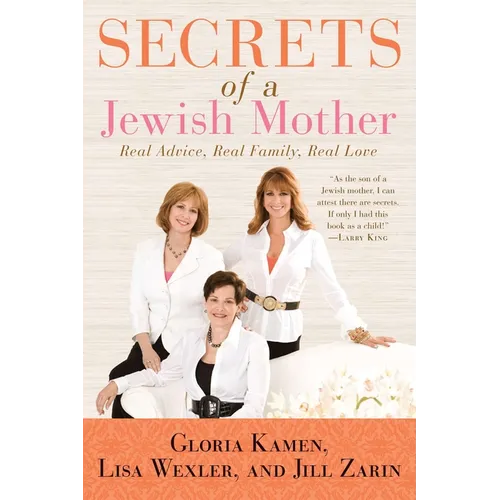 Secrets of a Jewish Mother: Real Advice, Real Family, Real Love