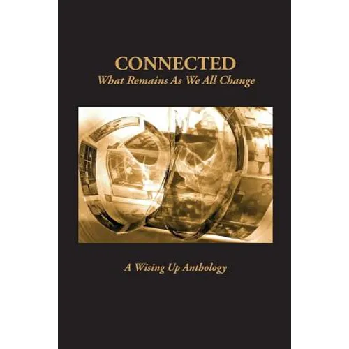 Connected: What Remains as We All Change