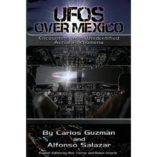 UFOs Over Mexico!: Encounters with Unidentified Aerial Phenomena
