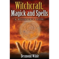 Witchcraft, Magick and Spells: A Beginner's Guide