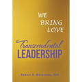 Transcendental Leadership: We Bring Love