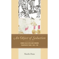 Object of Seduction: Chinese Silk in the Early Modern Transpacific Trade, 1500-1700