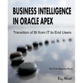 Business Intelligence in Oracle APEX: Transition of BI from IT to End Users