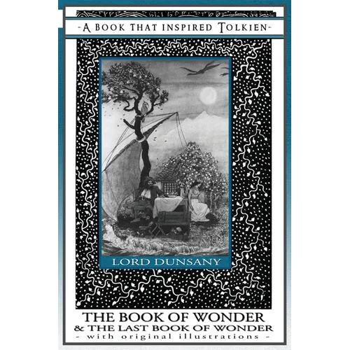 The Book of Wonder and the Last Book of Wonder - Books That Inspired Tolkien: With Original Illustrations
