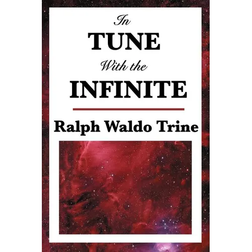 In Tune with the Infinite: A Study in Mental Harmony and Spiritual Alignment