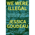 We Were Illegal: Uncovering a Texas Family's Mythmaking and Migration