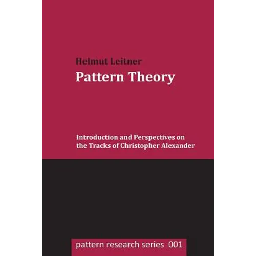 Pattern Theory: Introduction and Perspectives on the Tracks of Christopher Alexander