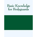 Basic Knowledge for Bodyguards
