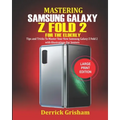Mastering Samsung Galaxy Z FOLD 2 For the Elderly: Tips and Tricks to Master your New Samsung Galaxy Z Fold 2 with illustrations for Seniors