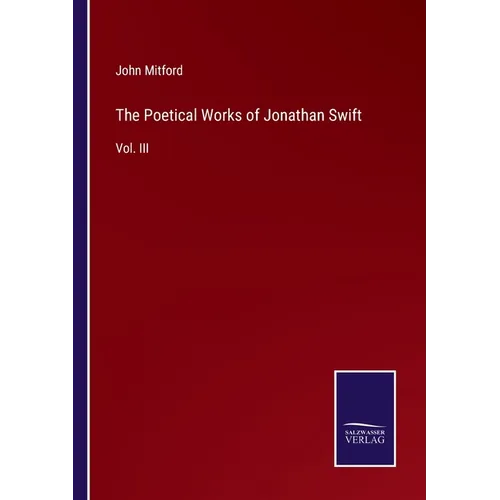 The Poetical Works of Jonathan Swift: Vol. III
