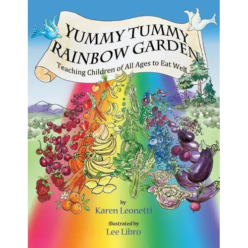 Yummy Tummy Rainbow Garden: Teaching Children of All Ages to Eat Well