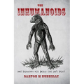 The Inhumanoids: Real Encounters with Beings that can't Exist!