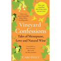 Vineyard Confessions: Tales of Menopause, Love and Natural Wine