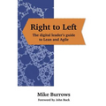 Right to Left: The digital leader's guide to Lean and Agile