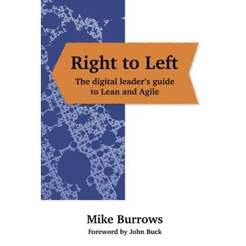 Right to Left: The digital leader's guide to Lean and Agile