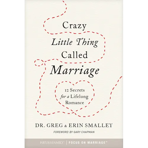 Crazy Little Thing Called Marriage: 12 Secrets for a Lifelong Romance
