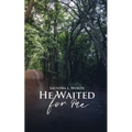 He Waited for Me