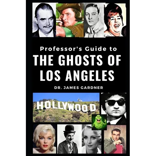 Professor's Guide to the Ghosts of Los Angeles