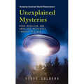 Unexplained Mysteries: Amazing Unsolved World Phenomenon (Mind-boggling and Unsolved Mysteries through History)