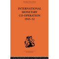 International Monetary Co-operation 1945-52