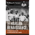 Harlan Renaissance: Stories of Black Life in Appalachian Coal Towns