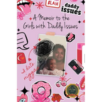 A Memoir to the Girls with Daddy Issues