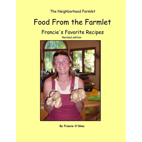 Food From the Farmlet: Francie's Favorite Recipes