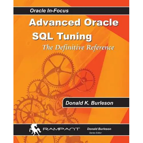 Advanced Oracle SQL Tuning: The Definitive Reference