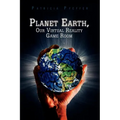Planet Earth, Our Virtual Reality Game Room