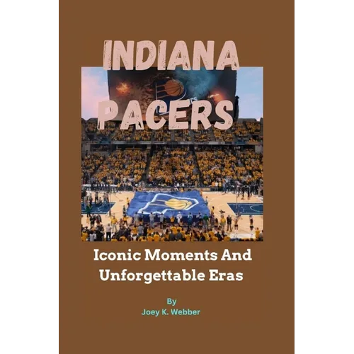 Indiana Pacers: Iconic Moments And Unforgettable Eras