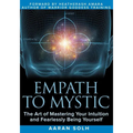 Empath to Mystic: The Art of Mastering Your Intuition and Fearlessly Being Yourself